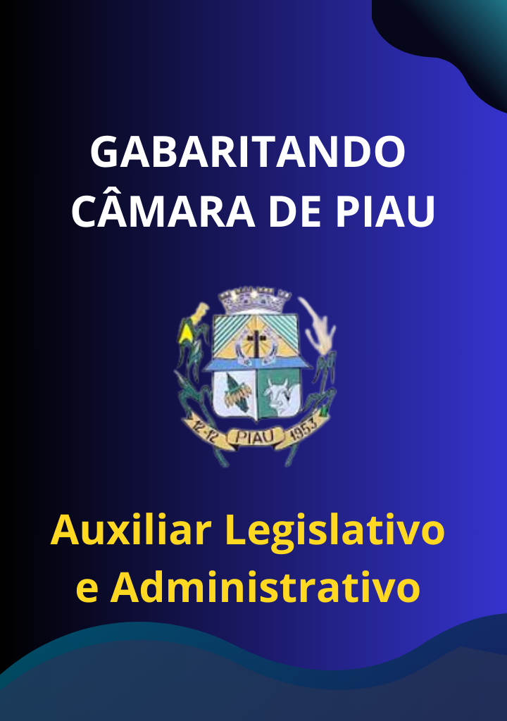 Gabaritando Câmara de Piau – Auxiliar Legislativo e Administrativo